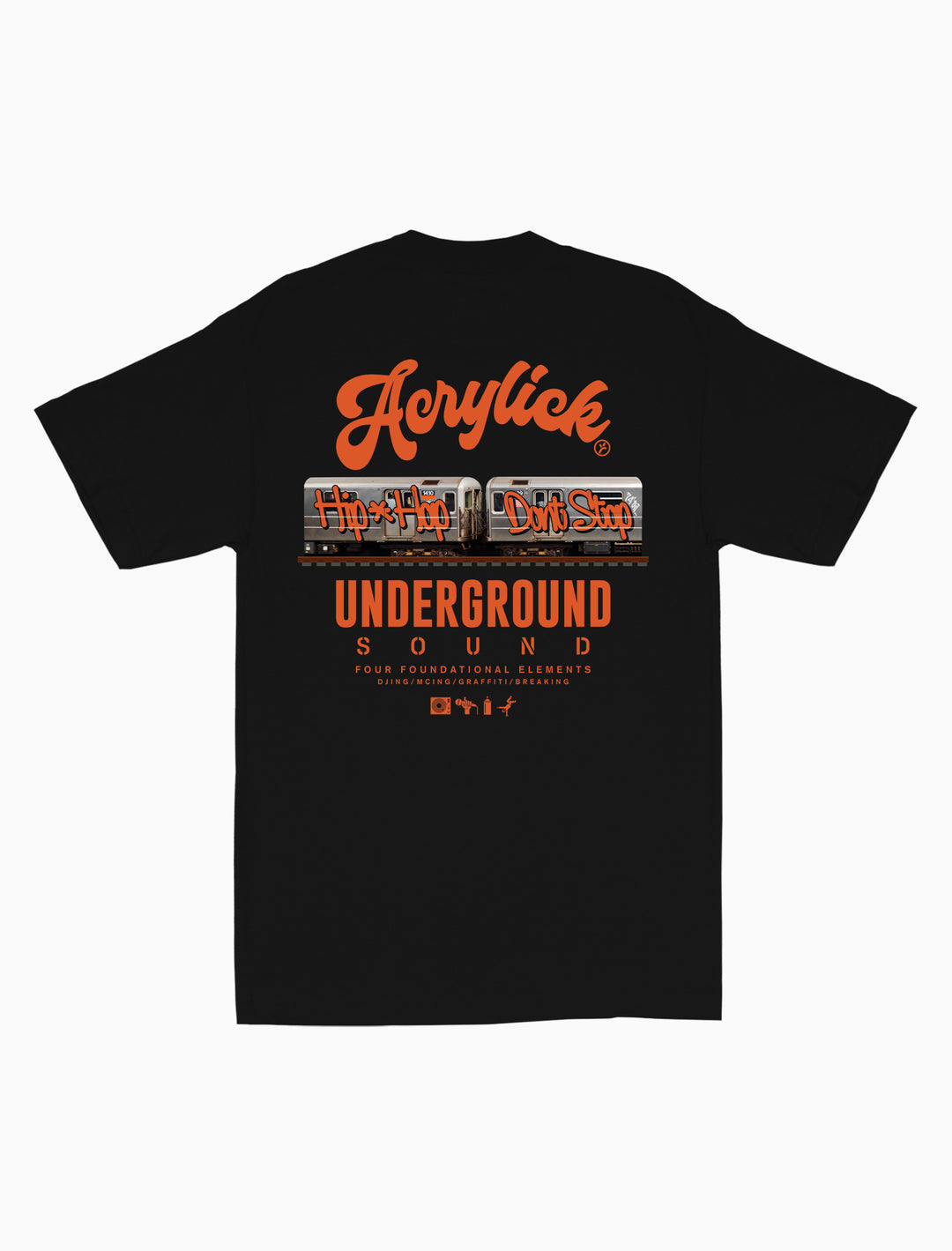 Acrylick Tee, Underground Sound Tee, Hip-Hop Dont Stop Tee, 4 Elements Tee, Dj Tee, MC tee, Graffiti Tee, Bboy Tee, BGirl Tee