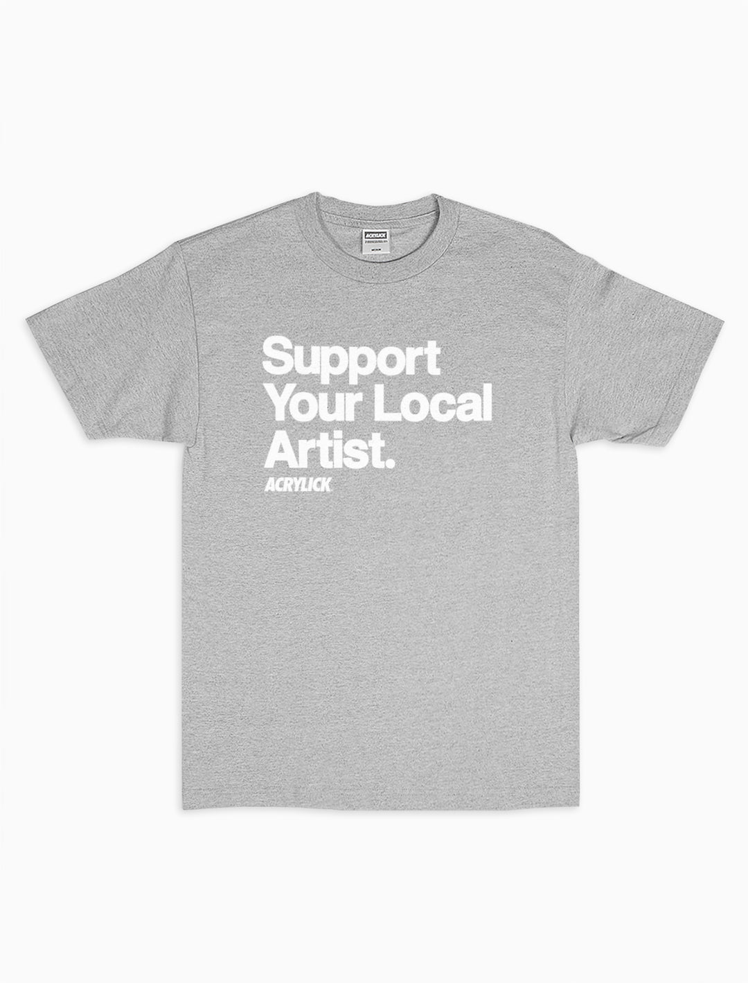 Acrylick Goods - Support Your Local Artist Tee - Available in Heather Grey and Navy Tees